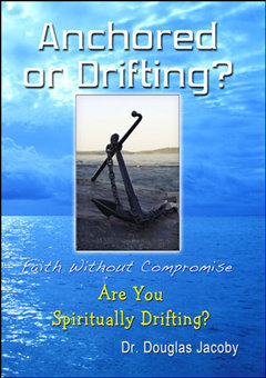 Anchored or Drifting? Life without Compromise... Are You Spiritually Drifting?