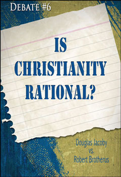 Debate 6 Is Christianity Rational?