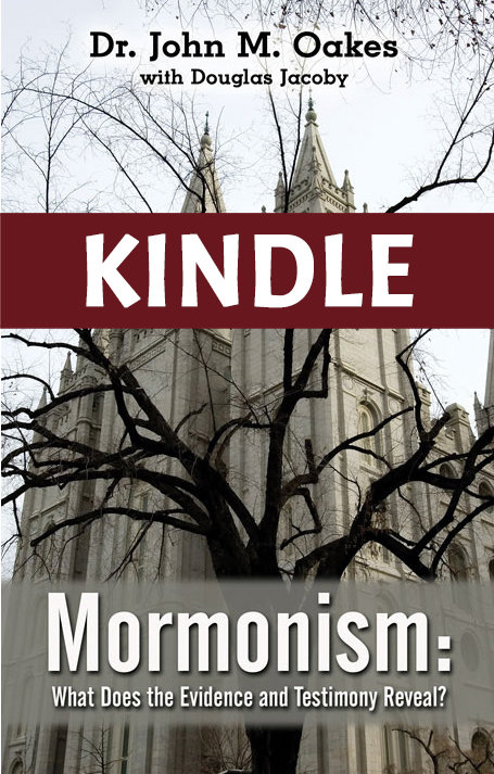 Mormonism: What Does the Evidence and Testimony Reveal? KINDLE