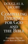 Compelling Evidence for God and the Bible